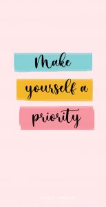 Make yourself a priority : Cute Wallpaper for Phone | fabmood